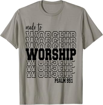 Made to Worship T-Shirt