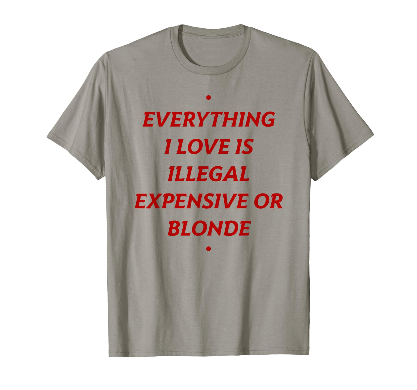 EVERYTHING I LOVE IS... BLONDE X Only Love Date Fans T-Shirt