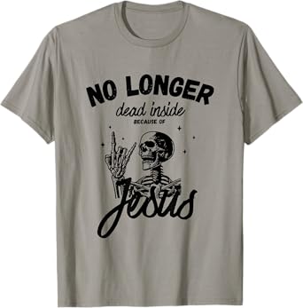 No longer dead inside because of Jesus T-Shirt