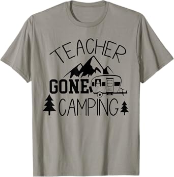 Teacher Gone Camping Camper Teacher Back To School T-Shirt
