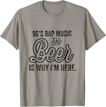 Funny 90's Rap Music and Beer Why I'm Here Vintage Retro T-Shirt
