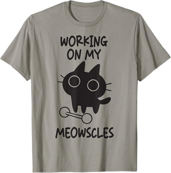 Funny gym cat lover workout | working on my meowscles T-Shirt