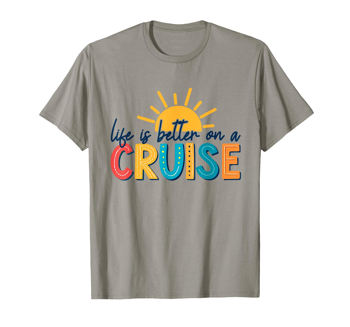 Life Is Better On A Cruise Vacation T-Shirt