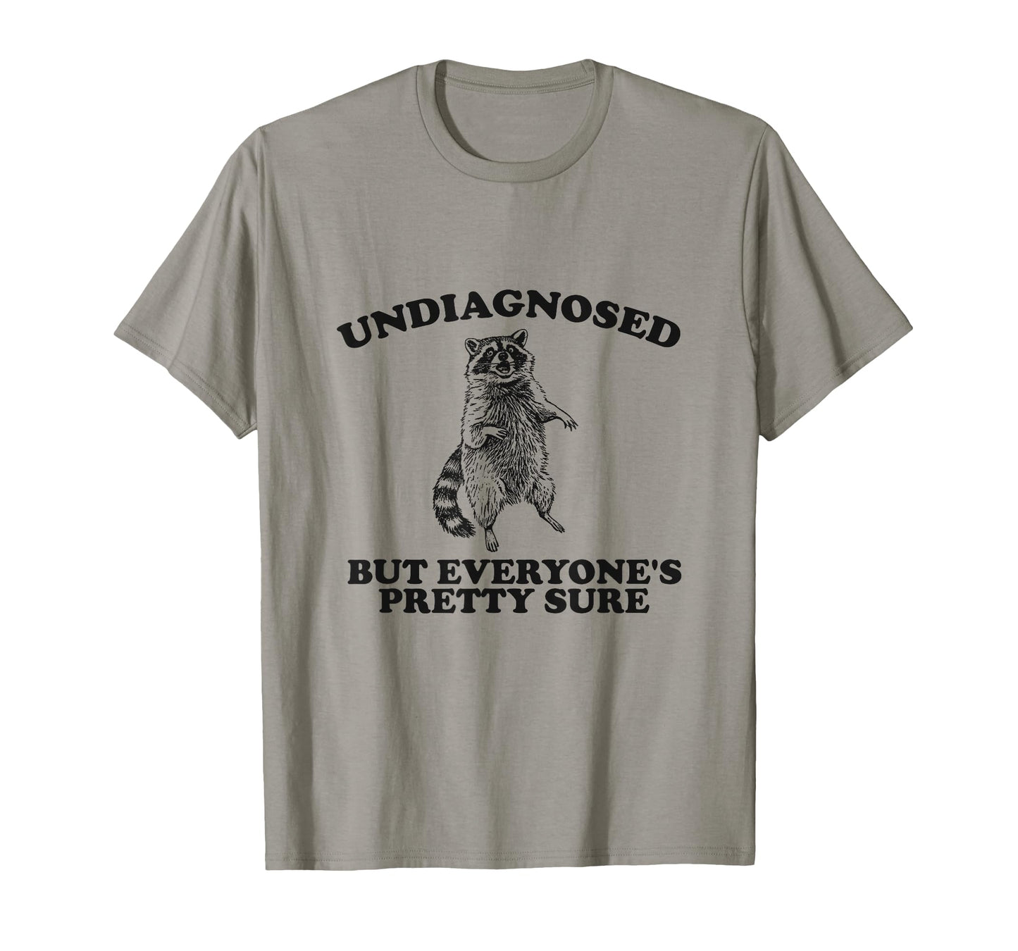 Undiagnosed, but everyone's pretty sure, raccoon trash panda T-Shirt