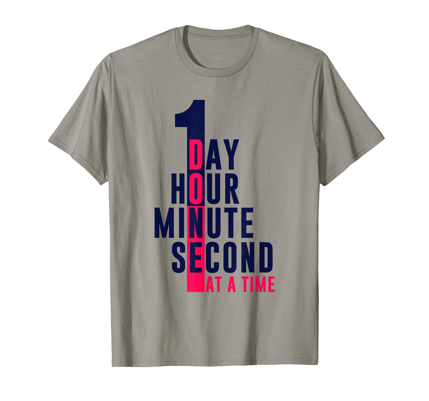 1 Second 1 Minute 1 Hour 1 Day At A Time T-Shirt