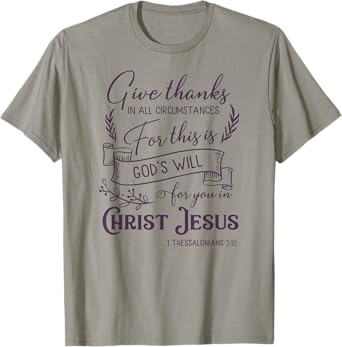 Give thanks in all circumstances T-Shirt
