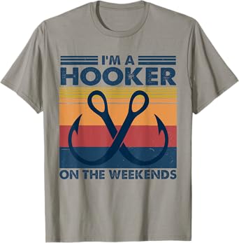 Vintage I'm A Hooker On The Weekends Funny Fishing Joke T-Shirt