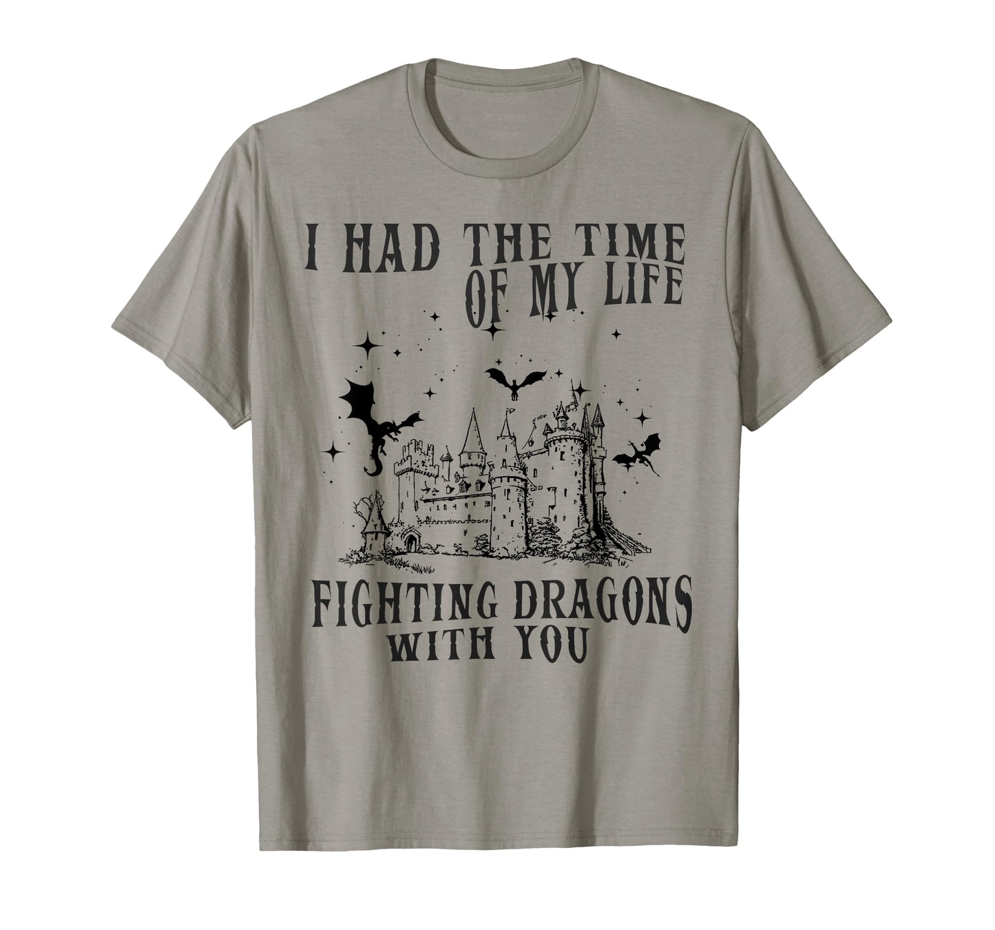 I Had The Time Of My Life Fighting Dragons With You Mythical T-Shirt