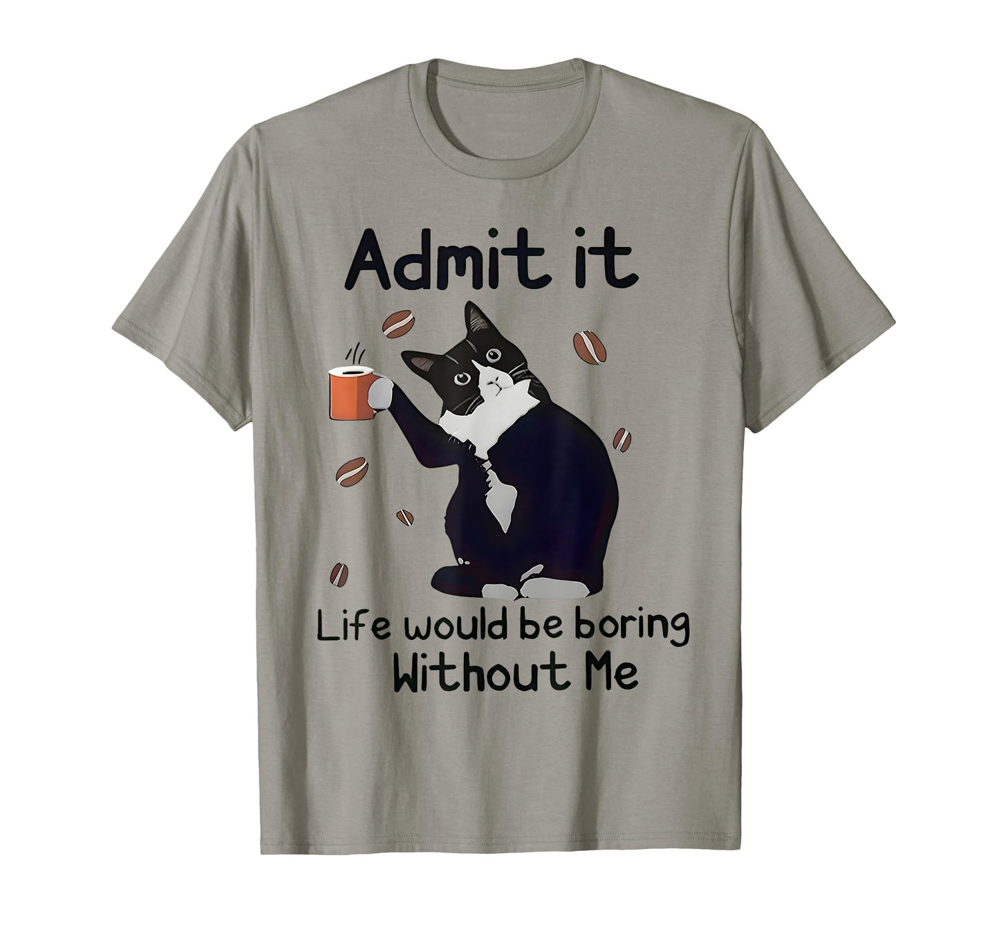 Admit It Life Would Be Boring Without Me Black Cat Coffee T-Shirt