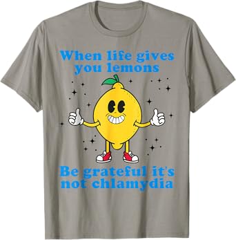 When Life Gives You Lemons Be Grateful It's Not Chlamydia T-Shirt