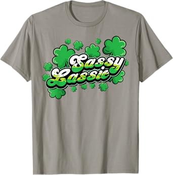 St Patricks Day Sassy Lassie Shamrock Funny Irish Girl Women T-Shirt