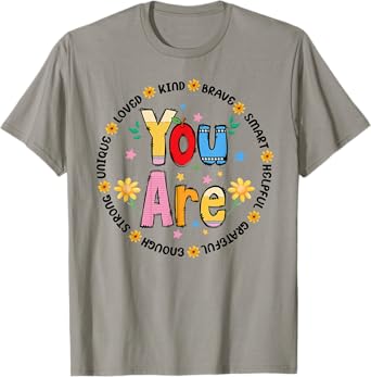 You are smart brave strong kind loved T-Shirt