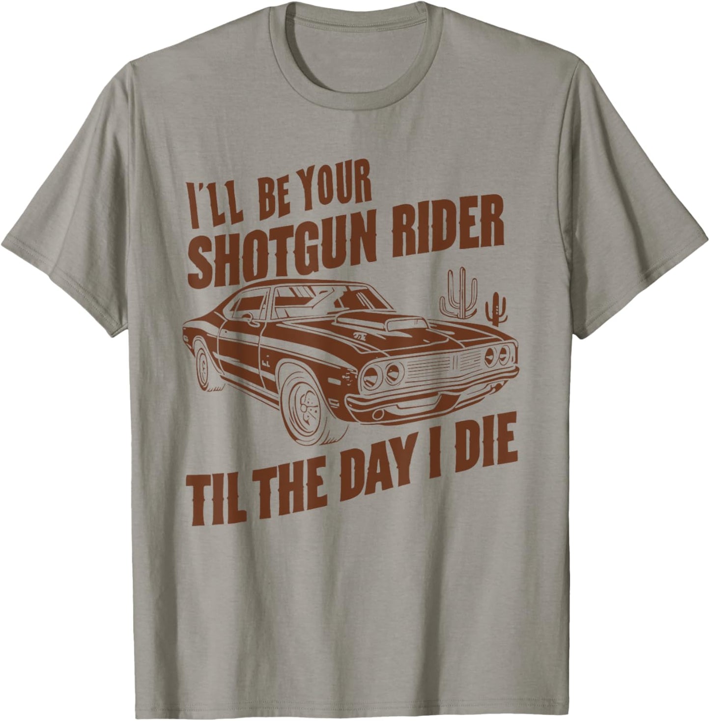 I'll Be Your Shotgun Rider Till the Day I Die T-Shirt