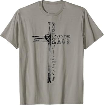 God So Loved The World That He Gave His Son Bible Verse T-Shirt