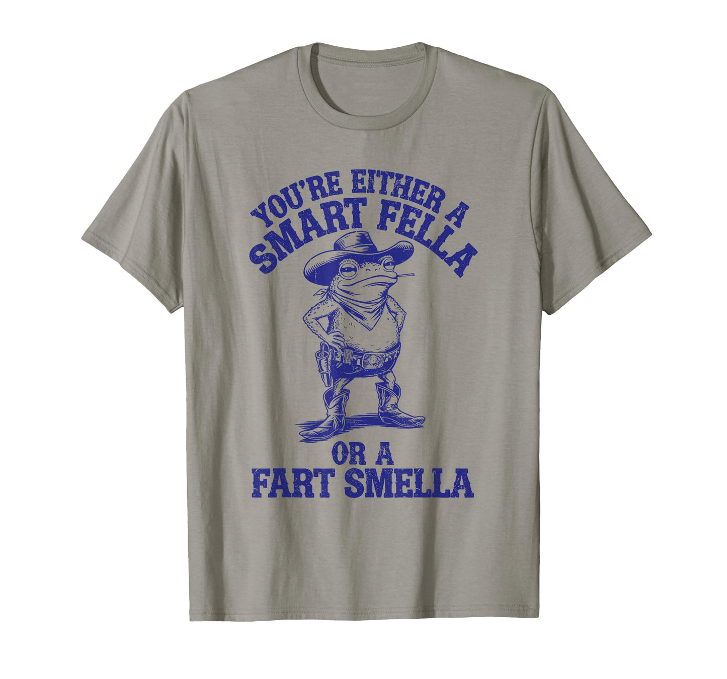 You're Either A Smart Fella Or A Fart Smella Funny Frog T-Shirt