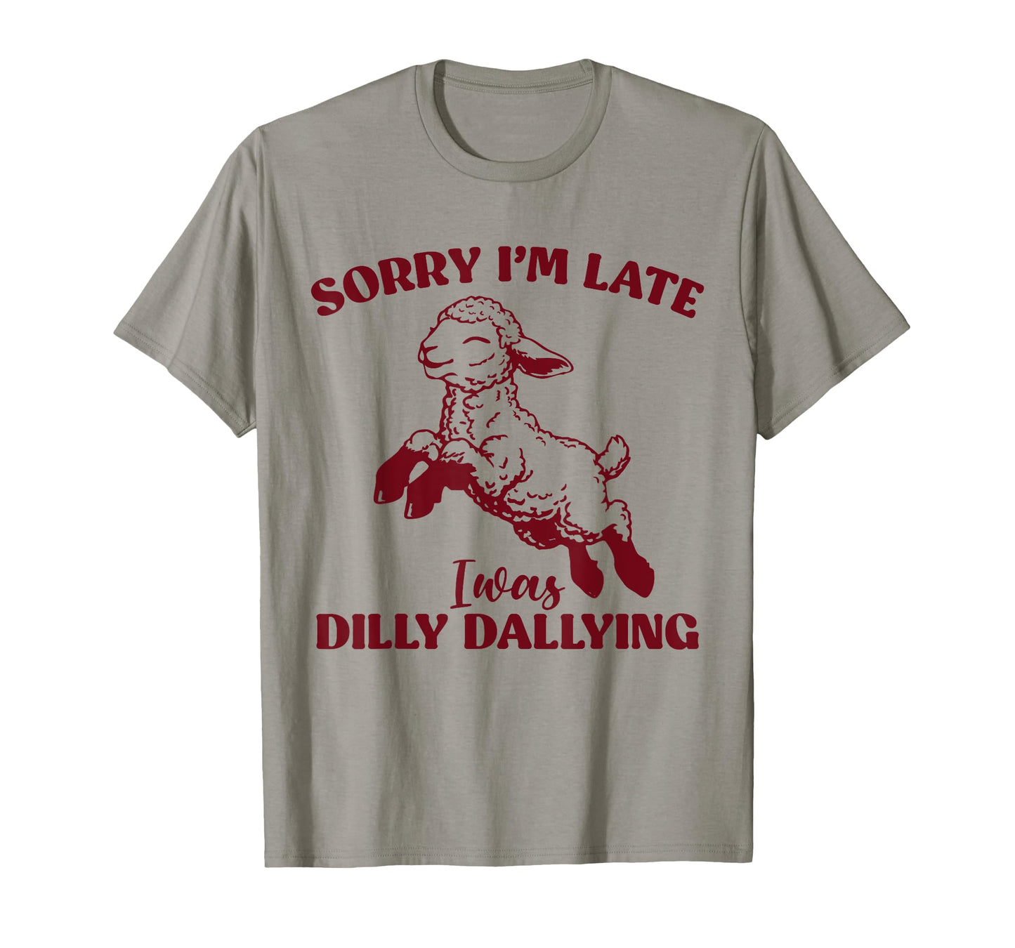 Sorry I'm Late I Was Dilly Dallying Funny Sheep Cute Lamb T-Shirt