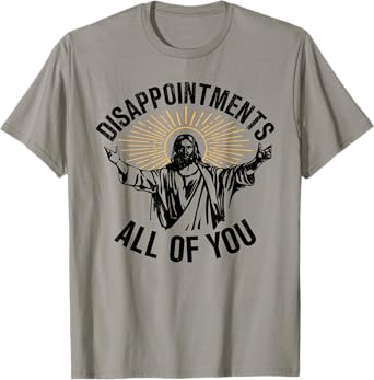 Disappointments All Of You Jesus Christian Religion T-Shirt