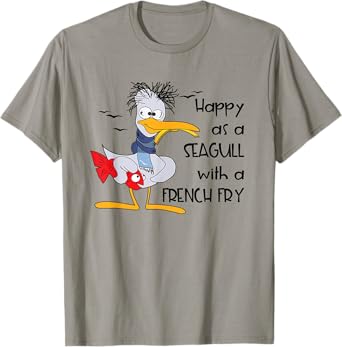 Funny Seagull Quote Happy as a Seagull With a French Fry T-Shirt