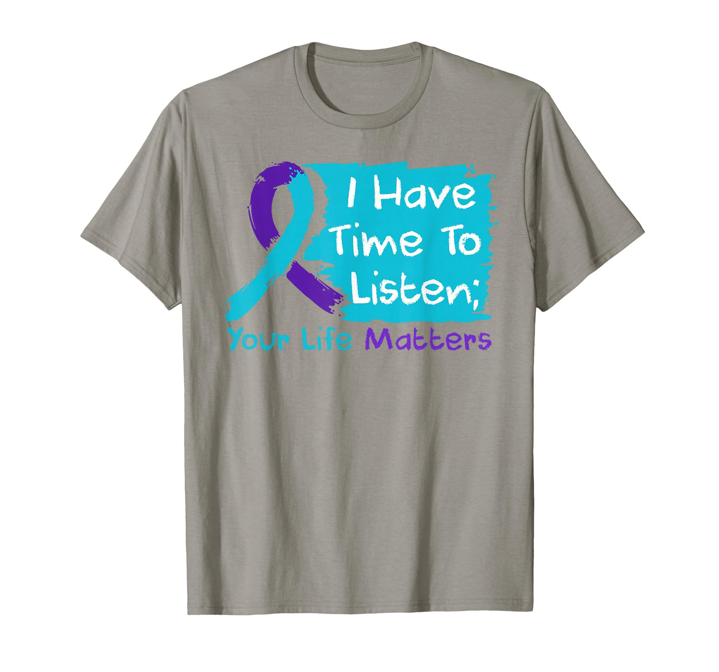 I Have Time to Listen Your Life Matters Mental Health T-Shirt