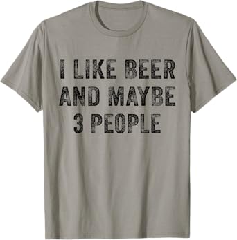 I Like Beer and Maybe 3 People Whiskey Lover Distressed T-Shirt