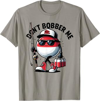Don't Bobber Me Fishing Funny Fishing Lover Fisherman Gifts T-Shirt