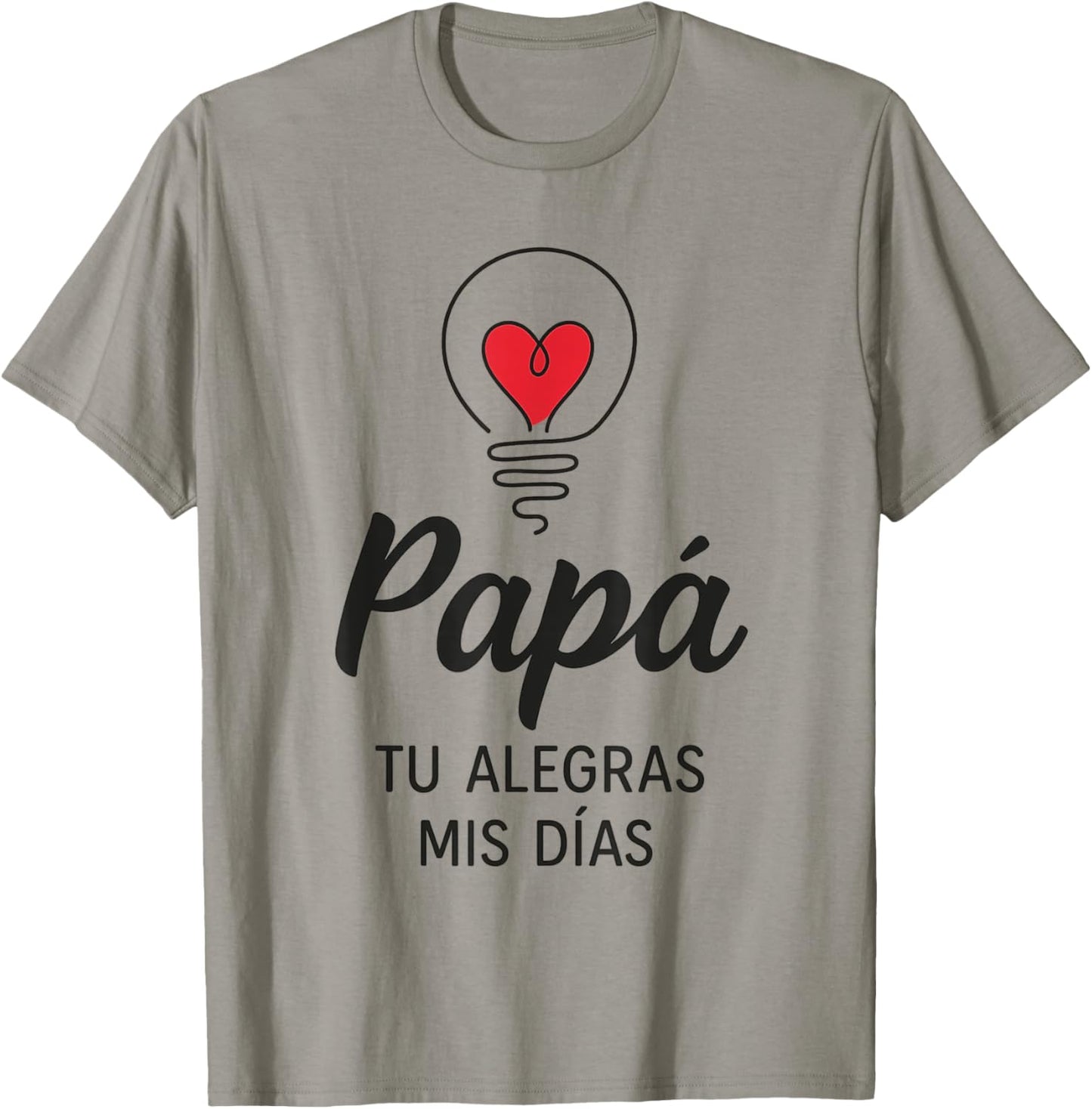 Papá Tu Alegras Mis Días Father’s Day Tee T-Shirt