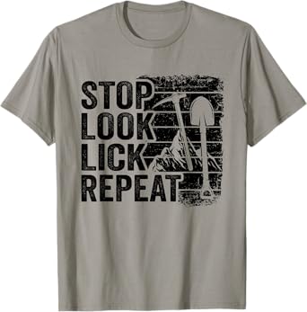 Stop Look Lick Repeat Rock Collector Mineral Funny Geologist T-Shirt