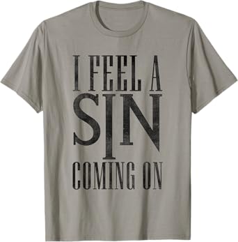 I Feel A Sin Coming On Christian Pray Church God Jesus T-Shirt