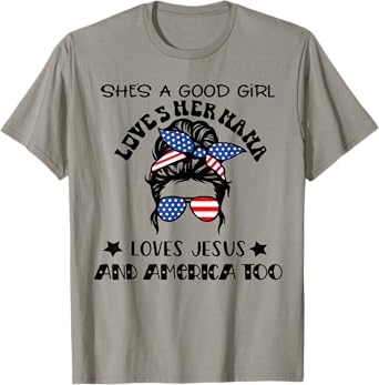 She's A Good Girl Loves Her Mama Jesus And America Too T-Shirt