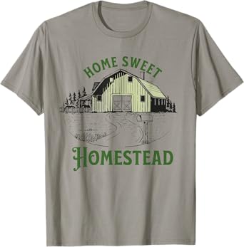 Home Sweet Homestead for homesteader backyard farmer gift T-Shirt