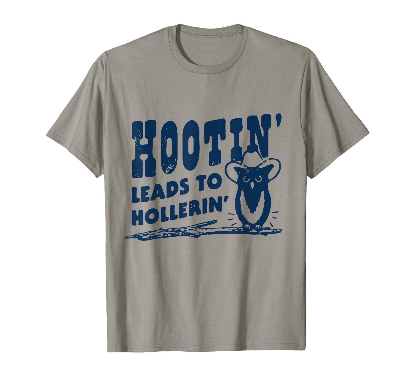 Hootin' Leads to Hollerin Cowboy Style Rustic Country Humor T-Shirt