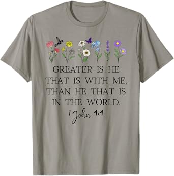 Greater is He That is in Me Than He That Is in the World God T-Shirt