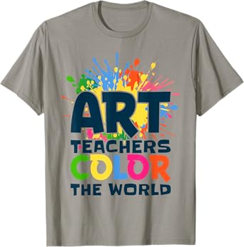 Art Teachers Color The World For Artists Painter Art Lovers T-Shirt