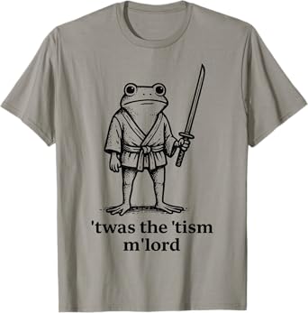 funny autism twas the tism m lord frog meme inappropriate T-Shirt