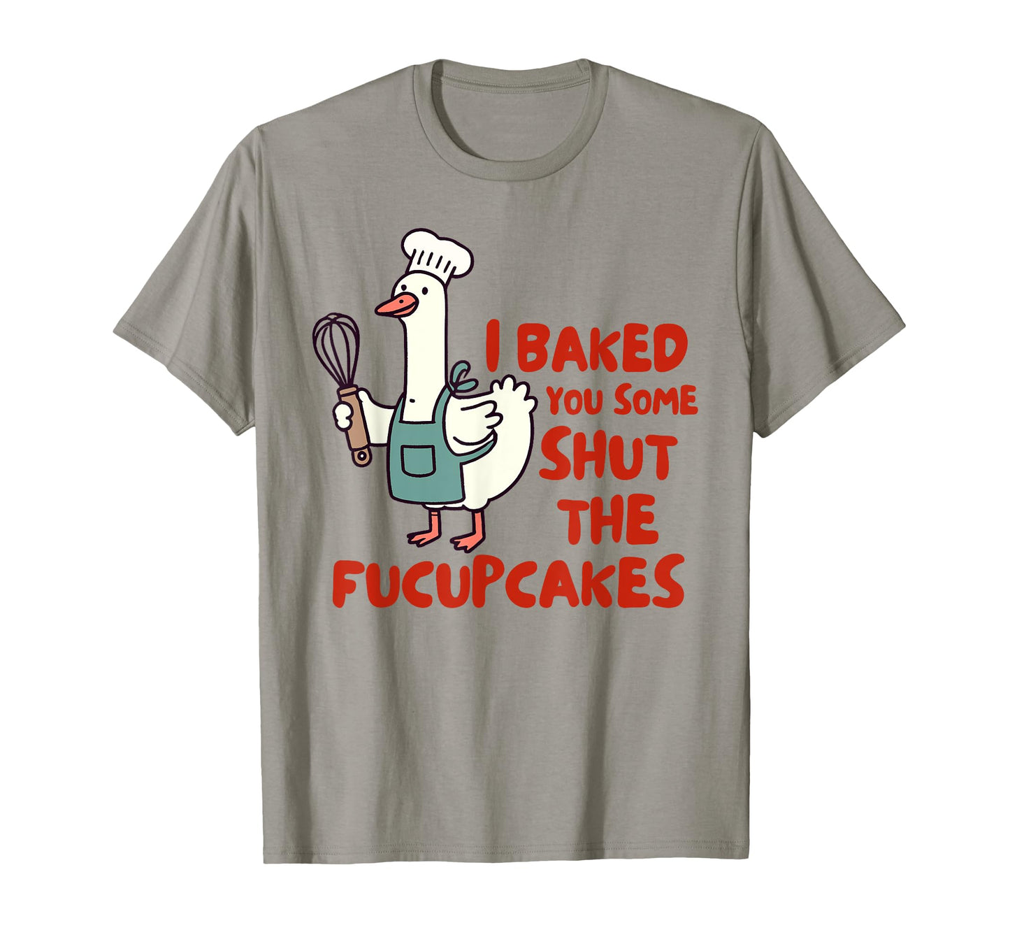 Baking Lover Baker I Baked You Some Shut The Fucupcakes T-Shirt