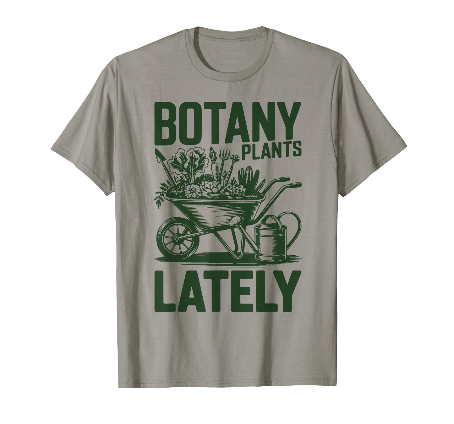 Botany Plants Lately Funny Plant Daddy Garden Mom Grandpa T-Shirt