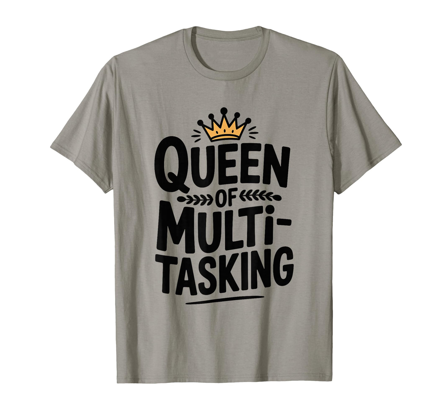 Queen of Multitasking Funny Mom Life Humor T-Shirt
