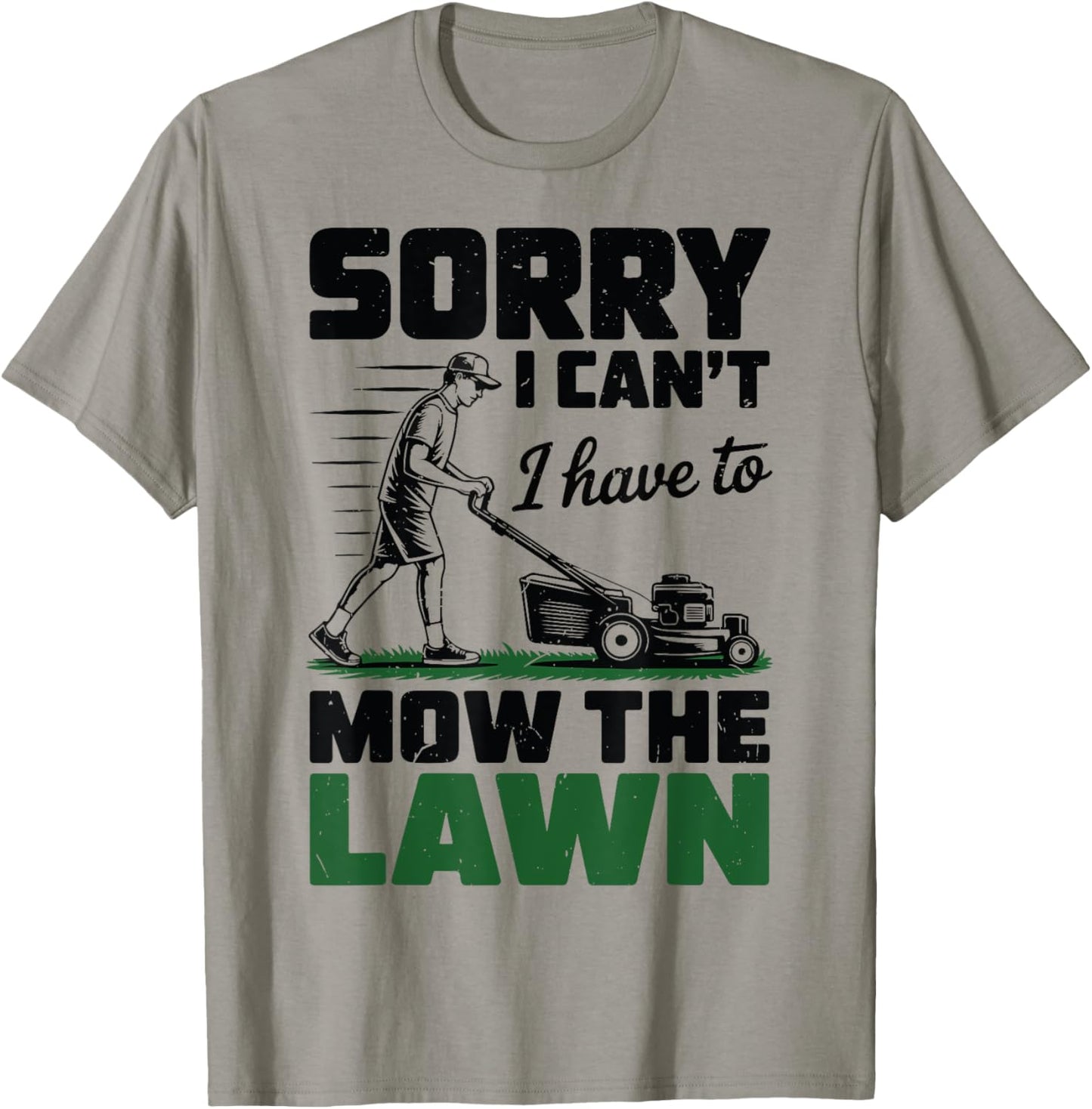Mens Sorry Cant Have To Mow Lawn Mower Dad Gift Funny Garden T-Shirt