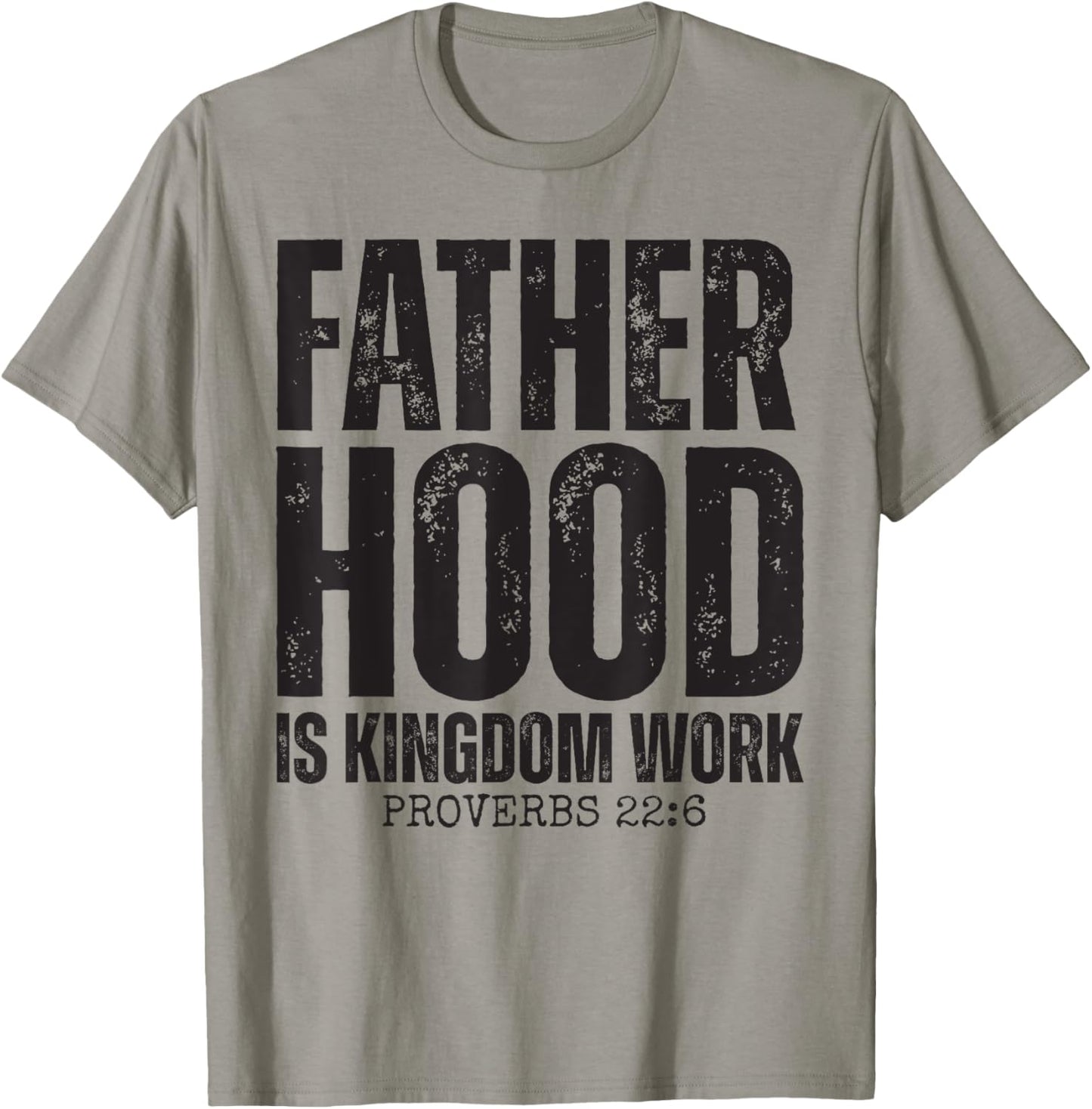 Fatherhood Is Kingdom Work Christian Dad Father's Day Faith T-Shirt