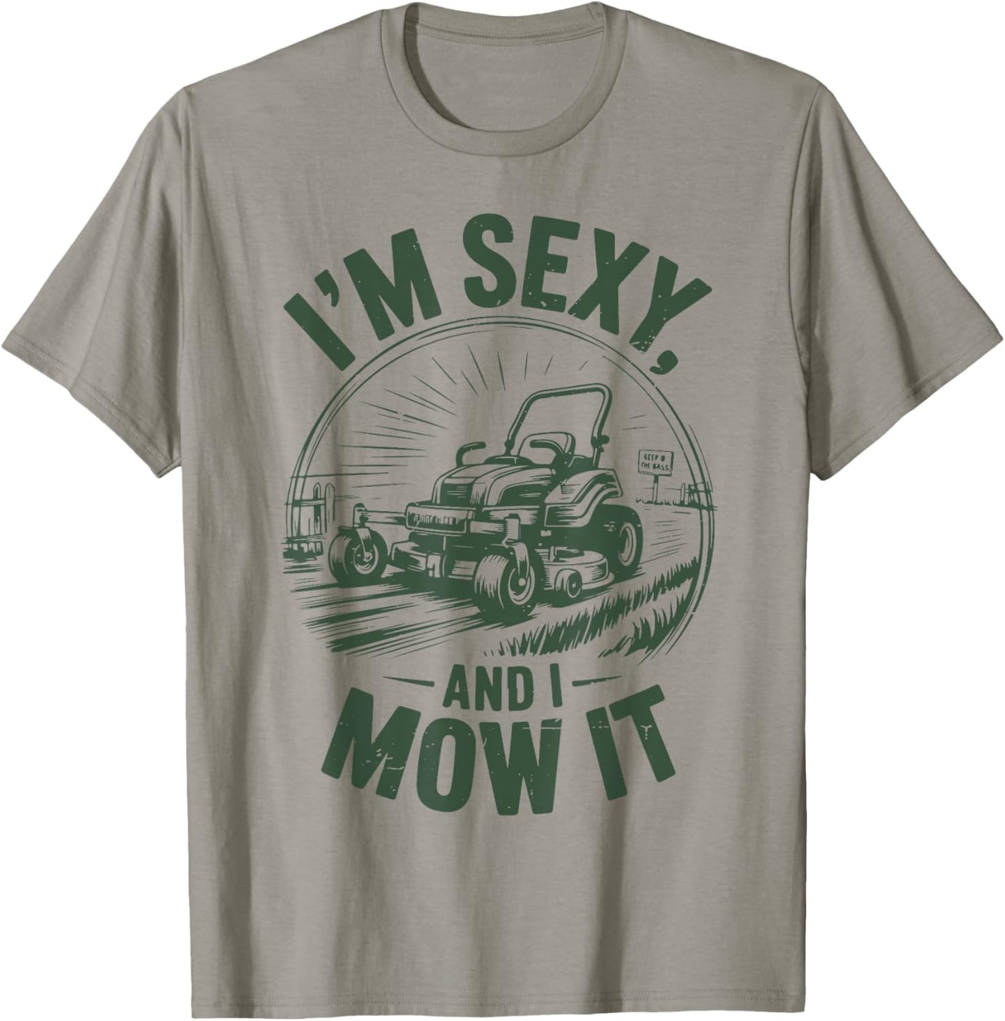Mens I'm Sexy And Mow It Lawn Mower Dad Gift Funny Gardening T-Shirt