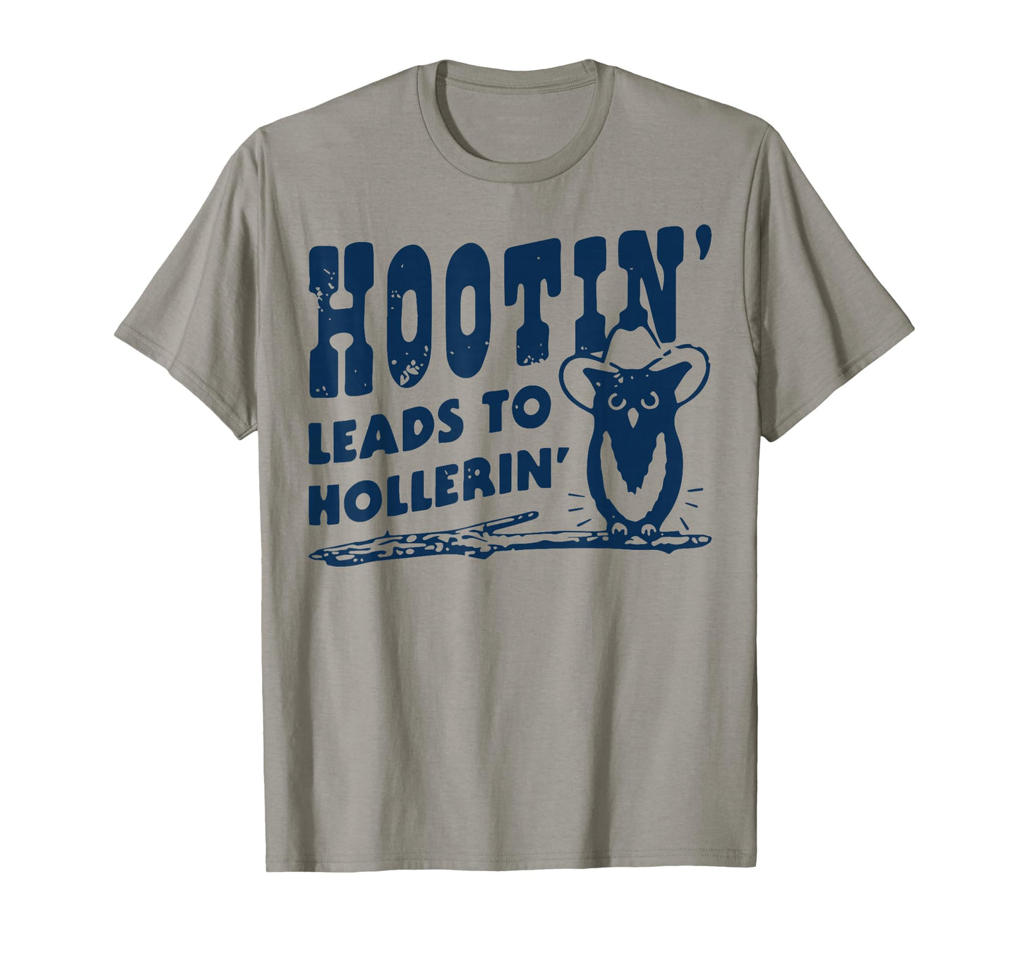 Hootin' Leads to Hollerin Cowboy Style Rustic Country Humor T-Shirt