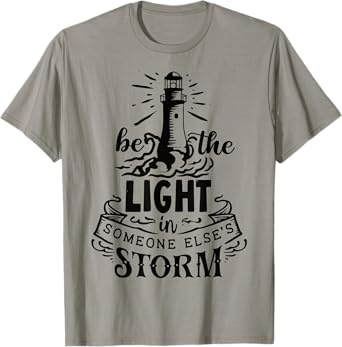 Be the light in someone else's storm T-Shirt