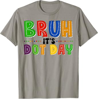 Bruh It's Dot Day Shirt Kids Boys Girls Women Polka Dotted T-Shirt