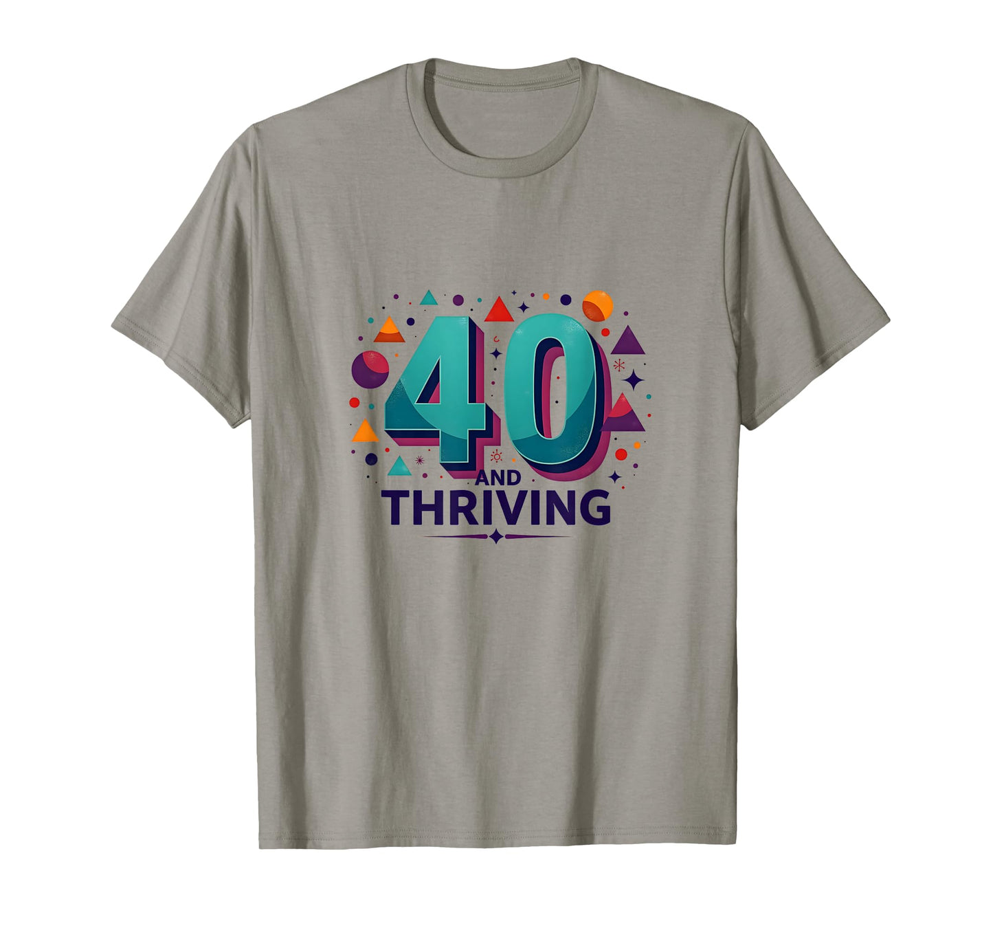 40 and Thriving Birthday Gift Celebration Fun T-Shirt