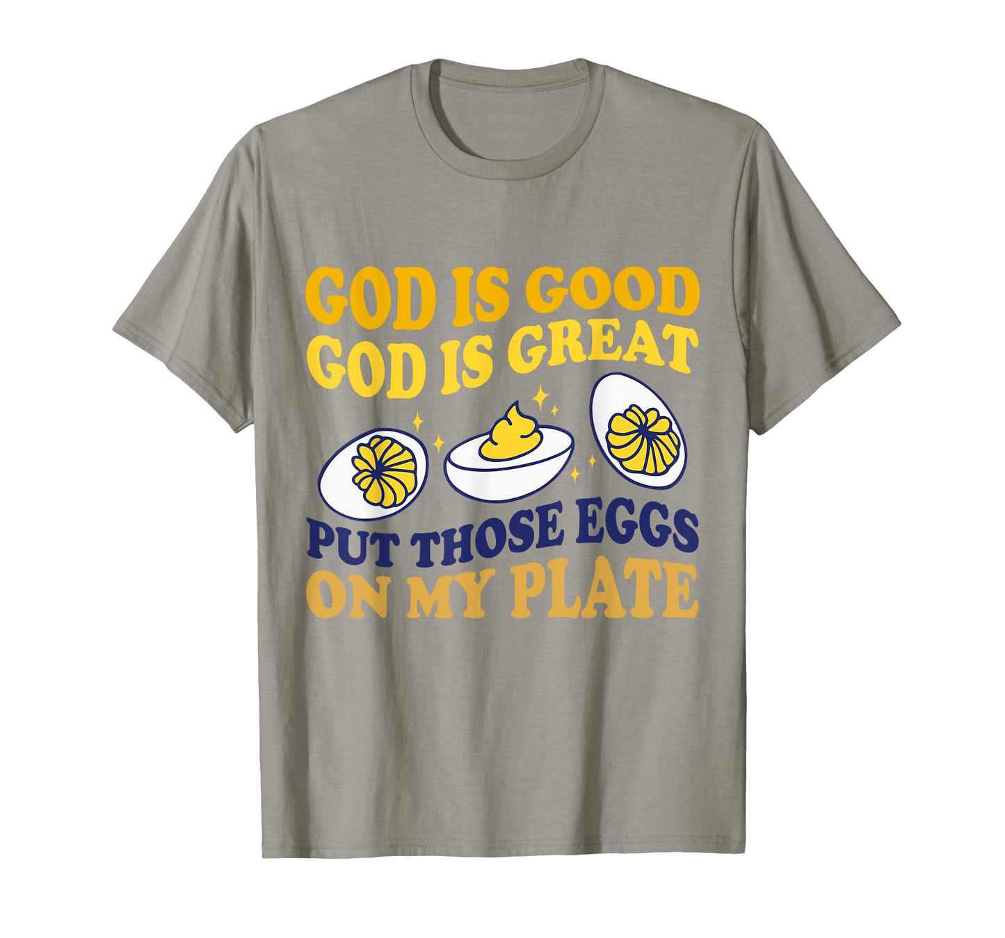 Deviled Egg Lover Funny Foodie Humor Apparel Unisex-Adult Modern Round Collar Short Sleeve T-Shirt White Small God Is Good God Is Great Put Those Eggs On My Plate