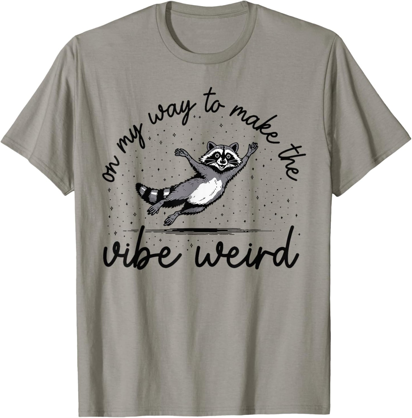 Raccoon On My Way To Make The Vibe Weird T-shirt