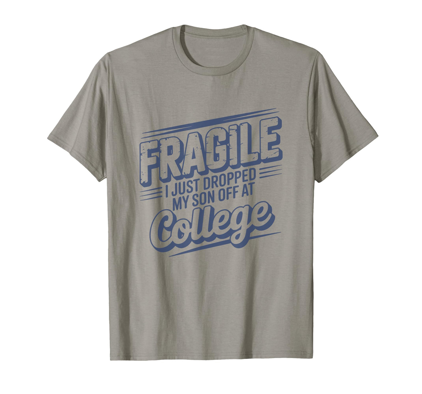 Fragile I Just Dropped My Son Off at College Parents Retro T-Shirt
