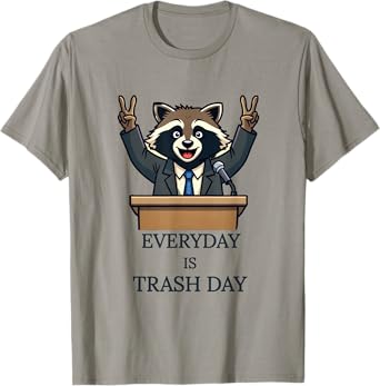 Presidential Raccoon Everyday is Trash Day T-Shirt