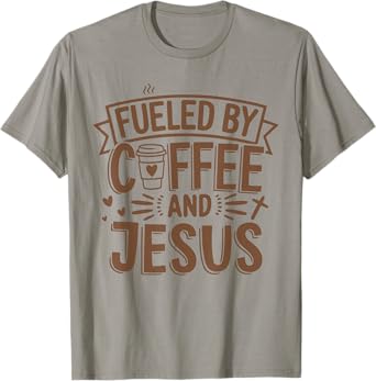 Fueled by Coffee and Jesus Christian Faith Funny Caffeine T-Shirt