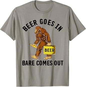 Beer Goes in Bare Comes Out Funny Bigfoot Drinking T-Shirt